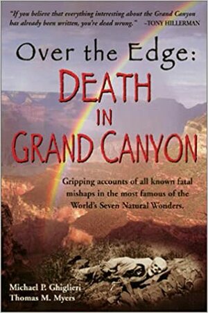 Over the Edge: Death in Grand Canyon by Michael P. Ghiglieri, Thomas M. Myers