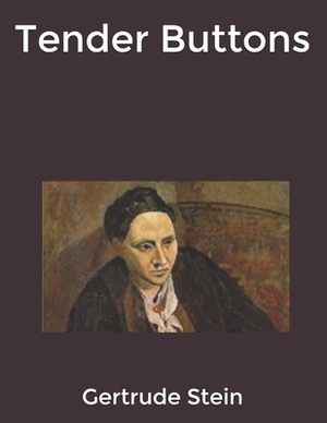 Tender Buttons by Gertrude Stein