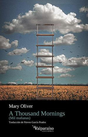 A Thousand Mornings: Mil Mañanas by Nieves García Prados, Mary Oliver