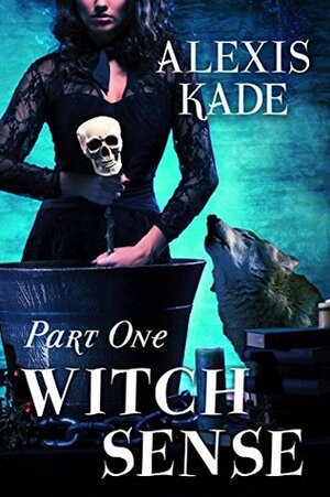 Witch Sense: Part One by Alexis Kade
