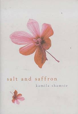 Salt and Saffron. Kamila Shamsie by Kamila Shamsie