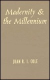 Modernity and the Millennium: The Genesis of the Baha'i Faith in the Nineteenth Century by Juan R.I. Cole