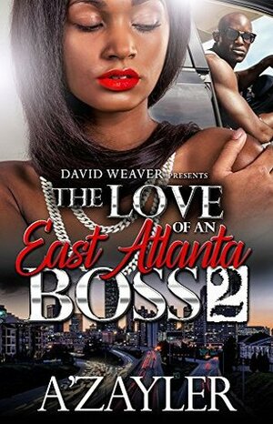 The Love of an East Atlanta Boss 2 by A'Zayler