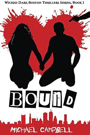 Bound: Wicked Dark Boston Thrillers Series, Book 1 by Michael Campbell