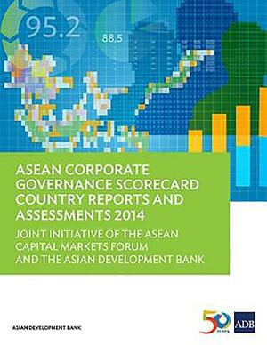 ASEAN Corporate Governance Scorecard Country Reports and Assessments 2014 by Asian Development Bank