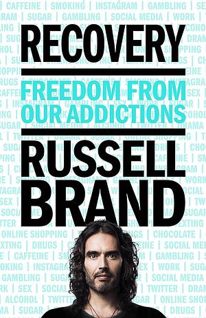 Recovery: Freedom From Our Addictions by Russell Brand