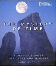 The Mystery of Time: Humanity's Quest for Order and Measure by John Langone