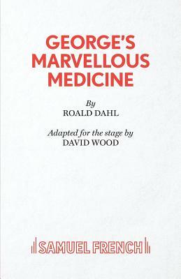 George's Marvellous Medicine by David Wood, Roald Dahl