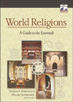 World Religions: A Guide to the Essentials With CDROM by Thomas Arthur Robinson, Hillary P. Rodrigues