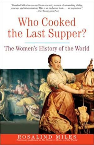 Ko je spremio tajnu večeru? - Ženska istorija sveta by Rosalind Miles