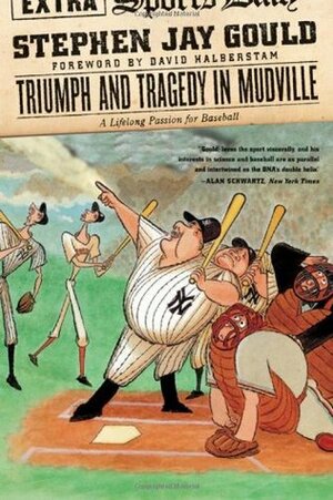 Triumph and Tragedy in Mudville: A Lifelong Passion for Baseball by Stephen Jay Gould, David Halberstam