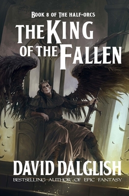 The King of the Fallen by David Dalglish