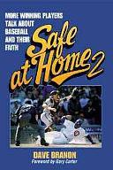 Safe at Home 2: More Winning Players Talk about Baseball and Their Faith by Dave Branon