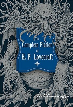 The Complete Fiction of H.P. Lovecraft by H.P. Lovecraft, Eric Carl Link