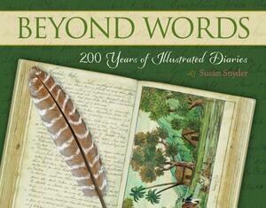 Beyond Words: 200 Years of Illustrated Diaries by Susan Snyder