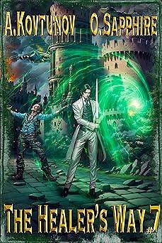 The Healer's Way (Book 7): A Portal Progression Fantasy Series by Oleg Sapphire, Oleg Sapphire, Alexey Kovtunov