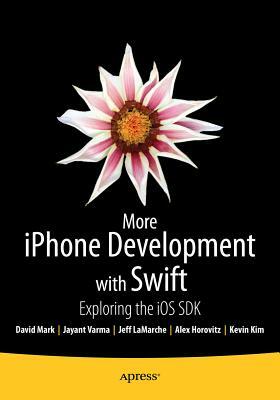 More iPhone Development with Swift: Exploring the IOS SDK by Kevin Kim, David Mark, Alex Horovitz