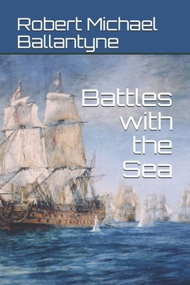 Battles with the Sea by Robert Michael Ballantyne