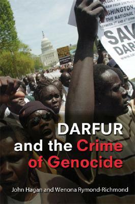 Darfur and the Crime of Genocide by John Hagan, Wenona Rymond-Richmond