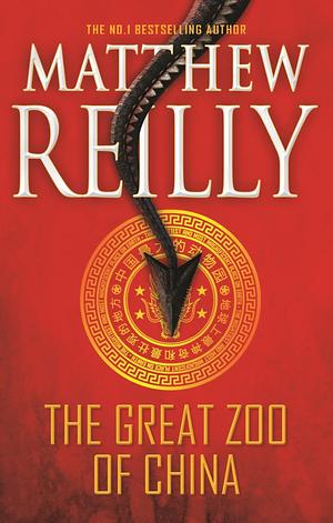 The Great Zoo of China by Matthew Reilly