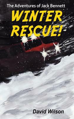 The Adventures of Jack Bennett Winter Rescue by David Wilson