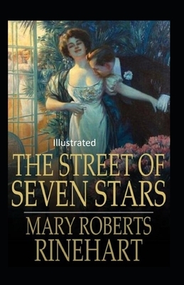 The Street of Seven Stars Illustrated by Mary Roberts Rinehart