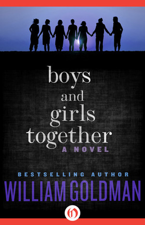 Boys and Girls Together: A Novel by William Goldman