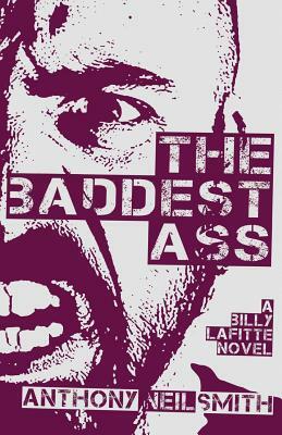 The Baddest Ass by Anthony Neil Smith