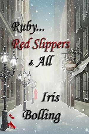Ruby...Red Slippers & All by Iris Bolling