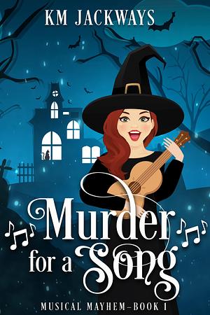 Murder for a Song: A Paranormal Cozy Mystery by K.M. Jackways, K.M. Jackways