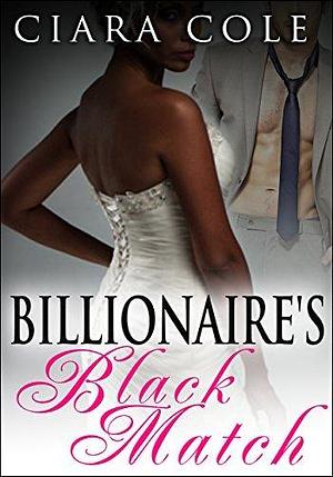 Billionaire's Black Match by Ciara Cole, Ciara Cole