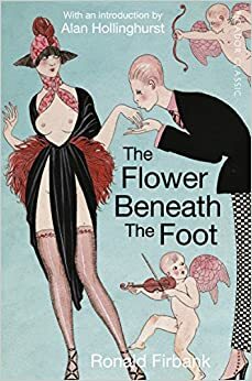 The Flower Beneath the Foot: Being a Record of the Early Life of St. Laura de Nazianzi (Picador Classic) by Ronald Firbank