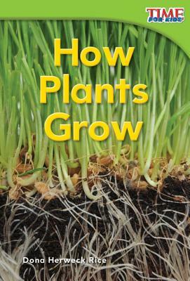 How Plants Grow (Emergent) by Dona Herweck Rice