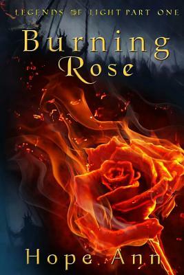 Burning Rose: Fairy Tales Retold as You Have Never Heard Them Before by Hope Ann