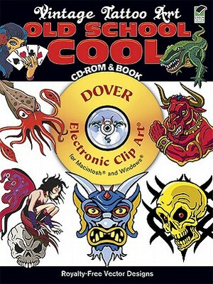 Old School Cool CD-ROM and Book: Vintage Vector Tattoo Art by Clip Art, George Toufexis