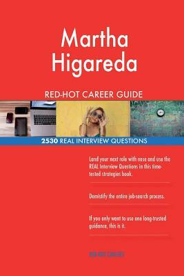 Martha Higareda RED-HOT Career Guide; 2530 REAL Interview Questions by Twisted Classics