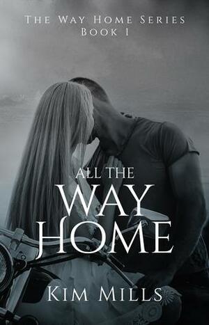 All The Way Home by Kim Mills