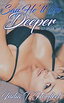 Say He'll Go Deeper by India T. Norfleet