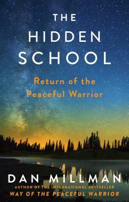 The Hidden School: Return of the Peaceful Warrior by Dan Millman