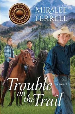 Trouble on the Trail by Miralee Ferrell