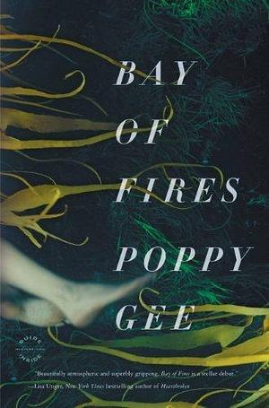 Bay of Fires: A Novel by Poppy Gee, Poppy Gee