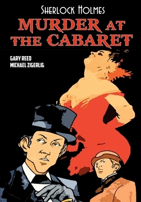 Sherlock Holmes: Murder at the Cabaret by Gary Reed