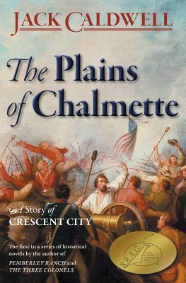 The Plains of Chalmette - A Story of Crescent City by Jack Caldwell