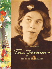 Tove Jansson: Tee tööd ja armasta by Tuula Karjalainen, Kadri Jaanits