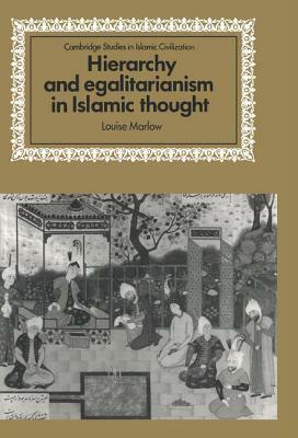 Hierarchy and Egalitarianism in Islamic Thought by Louise Marlow