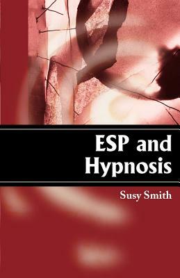 ESP and Hypnosis by Susy Smith