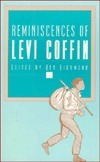 Reminiscences of Levi Coffin, the Reputed President of the Underground Railroad by Ben Richmond, Levi Coffin