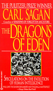 The Dragons of Eden: Speculations on the Evolution of Human Intelligence by Carl Sagan