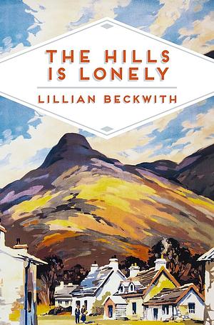 The Hills is Lonely by Lillian Beckwith