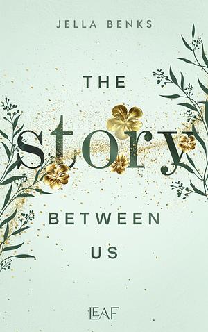 The Story Between Us by Jella Benks